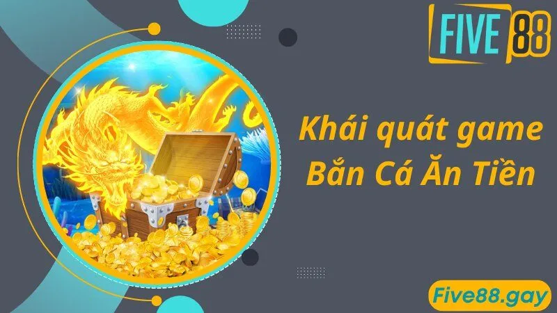 Dịch vụ bắn cá ăn tiền FIVE88 thu hút, hấp dẫn với người chơi