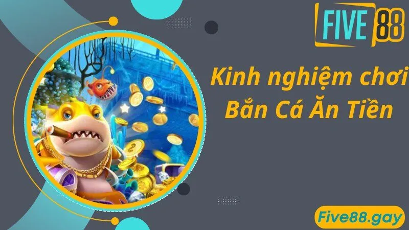 Chiến thuật cần biết khi chơi bắn cá ăn tiền tại FIVE88